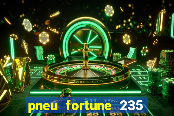 pneu fortune 235 55 r18